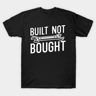 Built not bought T-Shirt